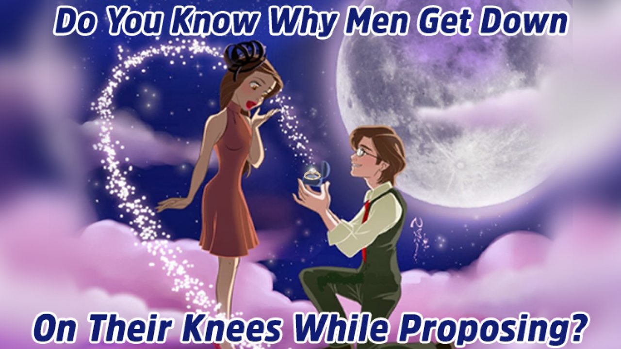 Why do men get down on one knee to propose The Truth Behind Why Men Get Down On Their Knees While Proposing