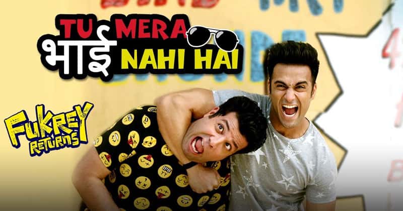 Tu Mera Bhai Nahi Hai': New Fukrey Returns Song