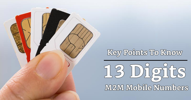 13 Digits M2M Mobile Numbers With Key Points