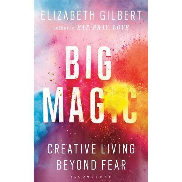 Big Magic - Elizabeth Gilbert