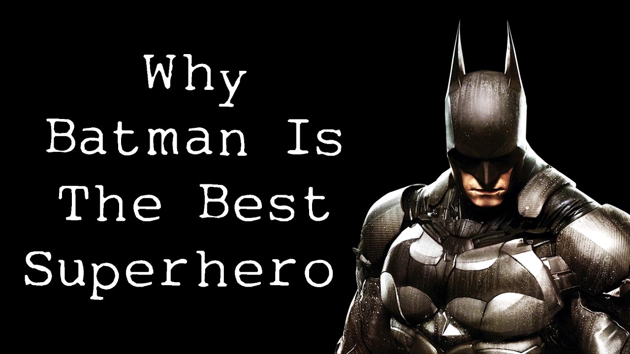 Why Batman is the best superhero