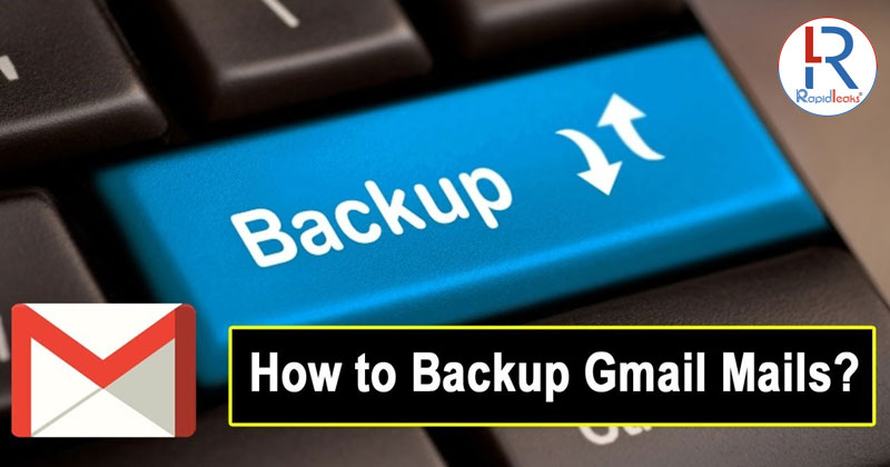How to Backup Gmail E-Mails