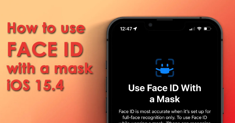 iOS 15.4 Features How to use Face ID with a mask iOS 15.4