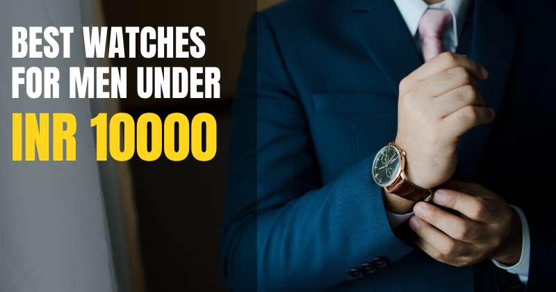 best watches for men under 10000