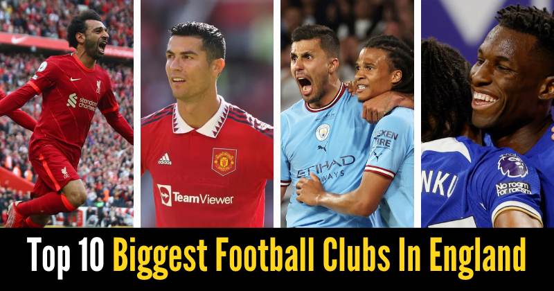 Top 10 Biggest Football Clubs In England