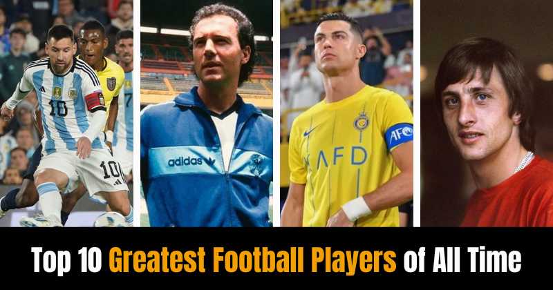 Top 10 Greatest Football Players of All Time