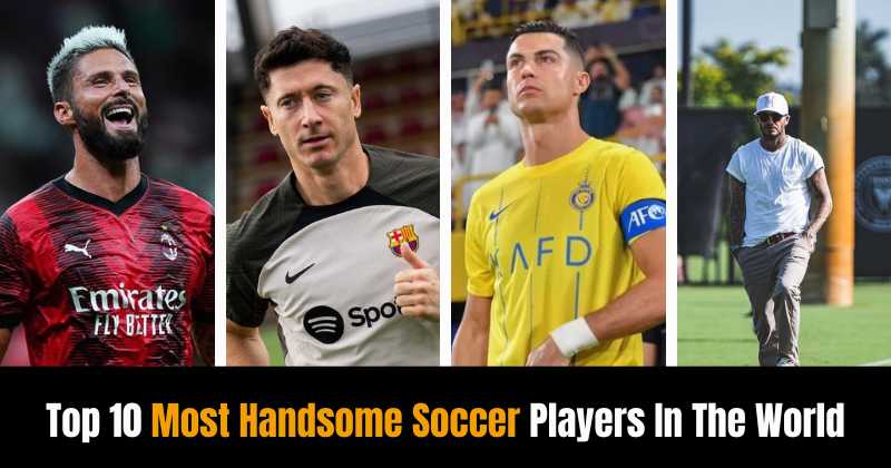 Top 10 Most Handsome Soccer Players In The World
