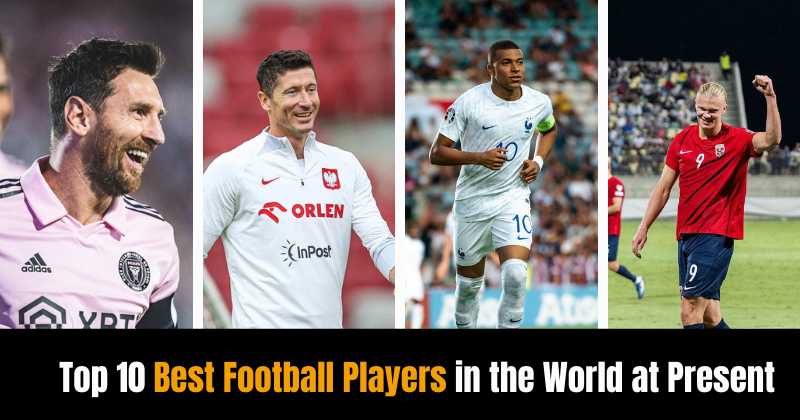 Top 10 Best Football Players in the World at Present